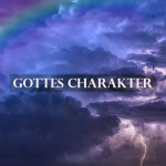 Gottes Charakter - Teil 4