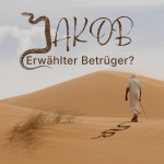 Jabob, erwählter Betrüger - Versöhnung der Brüder